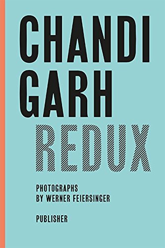 Download Chandigarh Redux: Le Corbusier, Pierre Jeanneret, Jane B. Drew, E. Maxwell Fry