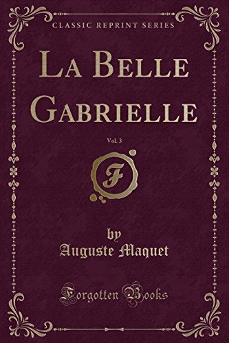 La Belle Gabrielle, Vol. 3 (Classic Reprint)