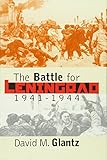 The Battle for Leningrad, 1941-1944 (Modern War Studies) by David M. Glantz