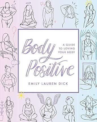 Body Positive A Guide To Loving Your Body Ebook Dick Emily Lauren Amazon Co Uk Kindle Store Body Positive A Guide To Loving Your Body Ebook Dick Emily Lauren Amazon Co Uk Kindle Store