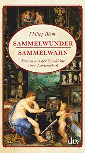 Download Sammelwunder, Sammelwahn: Szenen aus der Geschichte einer Leidenschaft Download Sammelwunder, Sammelwahn: Szenen aus der Geschichte einer Leidenschaft