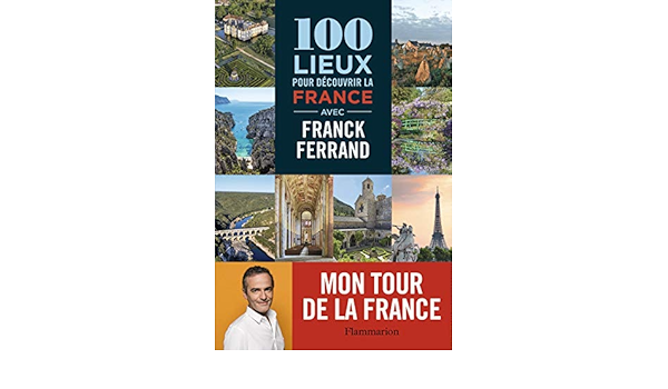 100 Lieux Pour Decouvrir La France Amazon Fr Ferrand Franck Livres