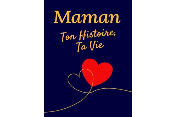 Maman, Ton Histoire, Ta Vie : Journal de Souvenirs à Compléter: 200 Questions et Frise Chronologique – Cadeau Parfait pour la Fête des Mères et Anniversaires