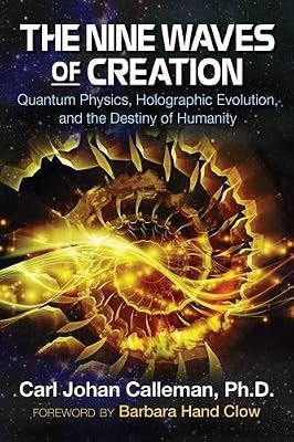 Bear & Company The Nine Waves of Creation: Quantum Physics, Holographic Evolution, and the Destiny of Humanity