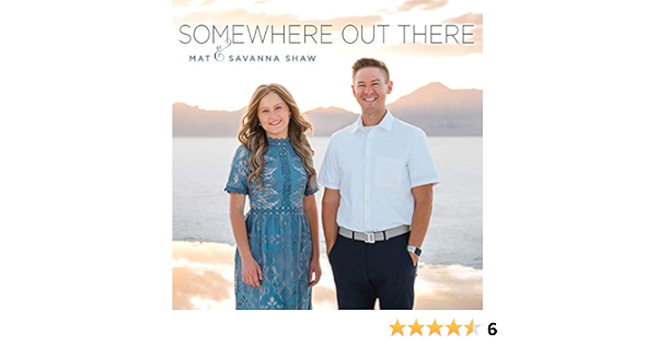 Somewhere Out There Von Mat And Savanna Shaw Bei Amazon Music Amazon De
