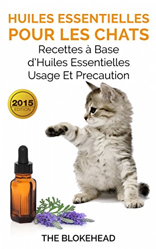 Huiles essentielles pour les chats : recettes à base d'huiles essentielles, usage et précaution francais