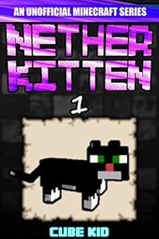 Minecraft: Nether Kitten: Book 1 (An unofficial Minecraft 