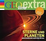 Sterne und Planeten - Abenteuerliche Ausflüge ins All: GEolino extra Hör-Bibliothek (Die GEOlino Hör-Bibliothek - Einzeltitel, Band 23) by 