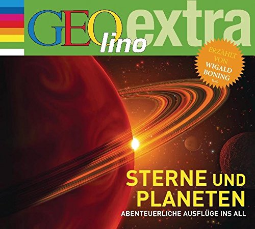 Sterne und Planeten - Abenteuerliche Ausflüge ins All: GEolino extra Hör-Bibliothek (Die GEOlino Hör-Bibliothek - Einzeltitel, Band 23)