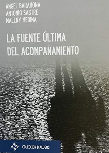 La fuente última del acompañamiento: 7 (Diálogos)