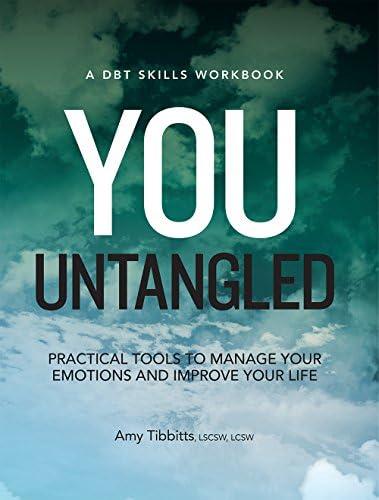 You Untangled: Practical Tools to Manage Your Emotions and Improve Your Life Kindle Edition