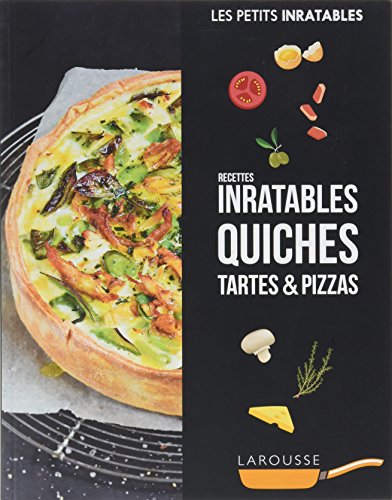 Télécharger Recettes inratables quiches, tartes & pizzas PDF