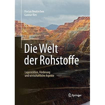 [PDF] Download Die Welt der Rohstoffe: Lagerstátten- Förderung und wirtschaftliche Aspekte Kostenlos