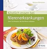 Image de Köstlich essen bei Nierenerkrankungen: Über 120 Rezepte, die Ihre Nieren entlasten