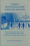 Image de New Most Excellent Dancing Master: The Journal of Joseph LoweÆs Visits to Balmoral and Windsor (1852- 1860) to Teach Dance to the Family of Queen Vic