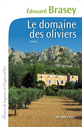 Download Le Domaine des oliviers (Cal-Lévy-France de toujours et d'aujourd'hui) Download Le Domaine des oliviers (Cal-Lévy-France de toujours et d'aujourd'hui)