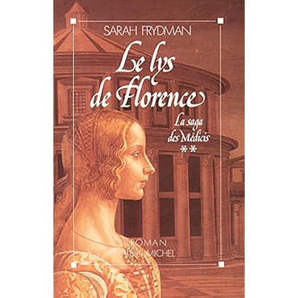 Le Lys de Florence : La Saga des Médicis - tome 2