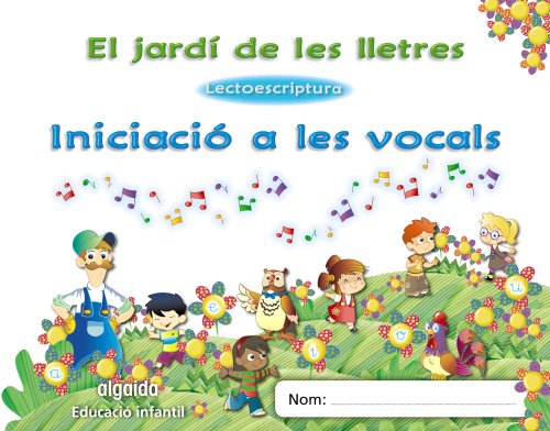 El jardí de les lletres Lectoescriptura Iniciació a les vocals 3 anys Educaciò Infantil (Educación Infantil Algaida