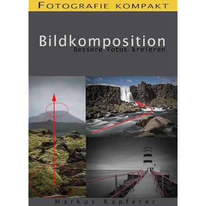 [PDF] Download Fotografie kompakt: Bildkomposition - bessere Fotos kreieren Kostenlos