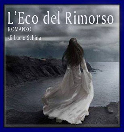 L'ECO DEL RIMORSO - Lucio Schina