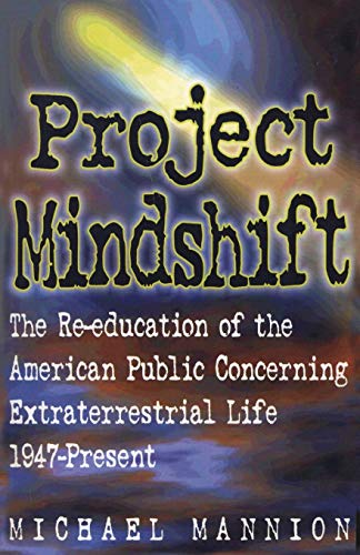 PROJECT MINDSHIFT PB: The Re-Education of the American Public Concerning Extraterrestrial Life, 1947-Present