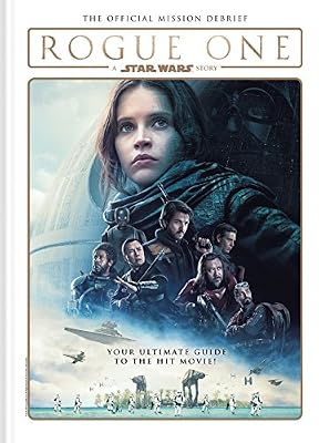 Titan Rogue One: A Star Wars Story - The Official Mission Debrief