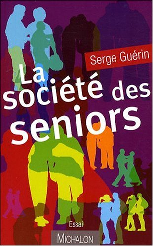 couverture de : La soci&eacute;t&eacute; des seniors
