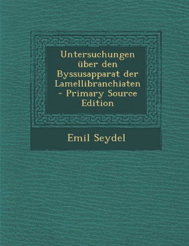 Untersuchungen Uber Den Byssusapparat Der Lamellibranchiaten