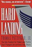 Hard Landing: The Epic Contest for Power and Profits That Plunged the Airlines into Chaos by