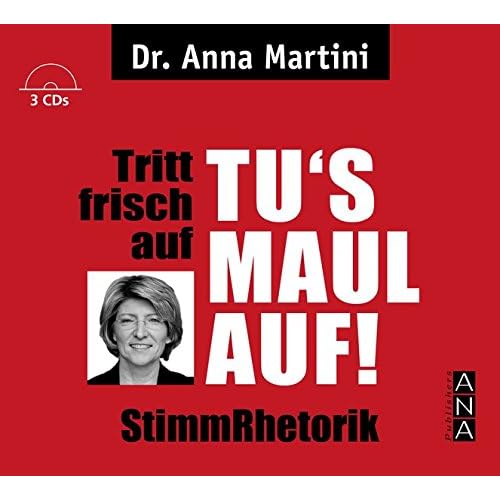 Tu's Maul auf!: Tritt frisch auf - Tu's Maul auf StimmRhetorik