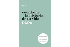 Cuéntame la historia de tu vida, papá: Un diario guiado de un padre y un libro regalo de recuerdos (Libros de la serie Cuénta