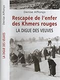 Rescapée De L'Enfer Des Khmers Rouges-La Digue Des Veuves