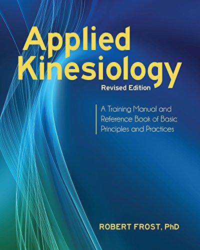 Download Applied Kinesiology: A Training Manual and Reference Book of Basic Principles and Practices Download Applied Kinesiology: A Training Manual and Reference Book of Basic Principles and Practices