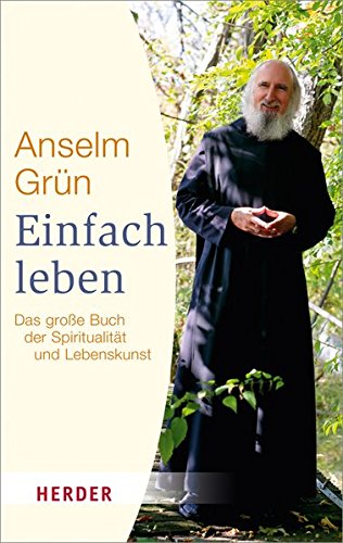 Download Einfach leben: Das große Buch der Spiritualität und Lebenskunst (HERDER spektrum)