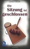 Cover zum Buch Die Sitzung ist geschlossen