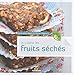Je cuisine les fruits séchés - Amandine Geers, Olivier Degorce