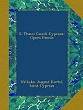 Image de S. Thasci Caecili Cypriani Opera Omnia