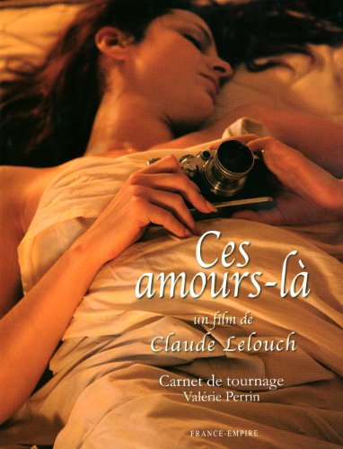 Ces amours-là : un film de Claude Lelouch