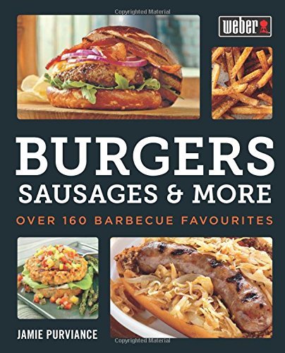 Weber's Burgers, Sausages & More: Over 160 Barbecue Favourites by Jamie Purviance (2015-04-06) en ligne Weber's Burgers, Sausages & More: Over 160 Barbecue Favourites by Jamie Purviance (2015-04-06) en ligne