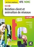 Bloc 3 Relation client et animation de réseaux - BTS NDRC 1&2 - Éd 2018 - Manuel
