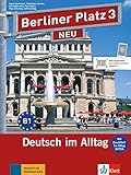 Berliner Platz 3 NEU: Deutsch im Alltag. Lehr- und Arbeitsbuch mit 2 Audio-CDs zum Arbeitsbuchteil und
