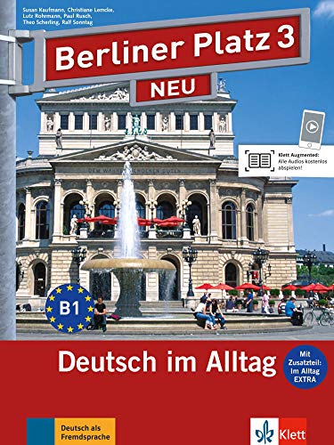 Berliner Platz 3 NEU: Deutsch im Alltag. Lehr- und Arbeitsbuch mit 2 Audio-CDs zum Arbeitsbuchteil und
