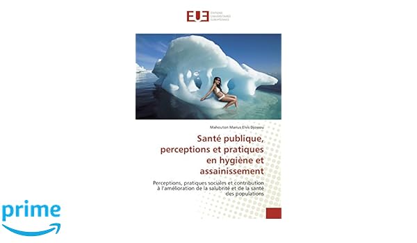 Sante publique perceptions et pratiques en hygiene et assainissement