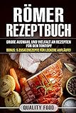 Römer Rezeptbuch: Viele Rezepte für Ofengerichte, Braten, Schmorbraten, Fisch u.v.m. Für Tontopf oder Tajine geeignet. Bonus: 5 Zusatzrezepte für leckere Aufläufe. by 