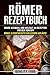 Römer Rezeptbuch: Viele Rezepte für Ofengerichte, Braten, Schmorbraten, Fisch u.v.m. Für Tontopf oder Tajine geeignet. Bonus: 5 Zusatzrezepte für leckere Aufläufe. by 
