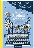 Wo die Freiheit wächst: Briefroman zum Widerstand der Edelweißpiraten by 