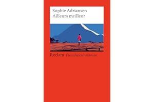 Ailleurs Meilleur: [Fremdsprachentexte] – Französischer Text mit deutschen Worterklärungen. Niveau A2–B1 (GER)– Adriansen, Sophie – Lektüre mit Erläuterungen – 14522 (Reclams Universal-Bibliothek)
