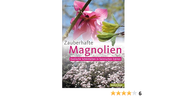 Zauberhafte Magnolien Exotische Schonheiten In Heimischen Garten Amazon De Bartels Andreas Bucher
