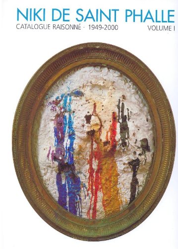 Niki de Saint Phalle : Catalogue Raisonné : 1949-2000 en ligne