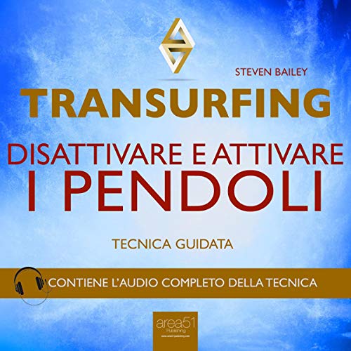Transurfing. Disattivare e attivare i pendoli: Tecniche guidate